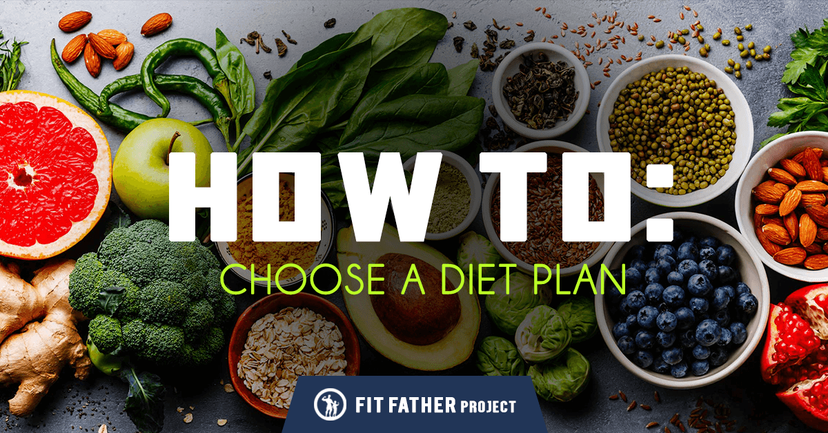 What s REALLY The Best Diet Plan For Men The Fit Father Project