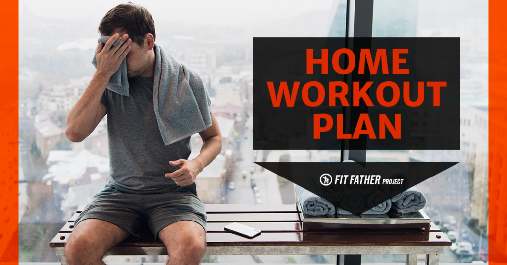 Home Workout Plan: Get Fit in Your Own House! | The Fit Father Project