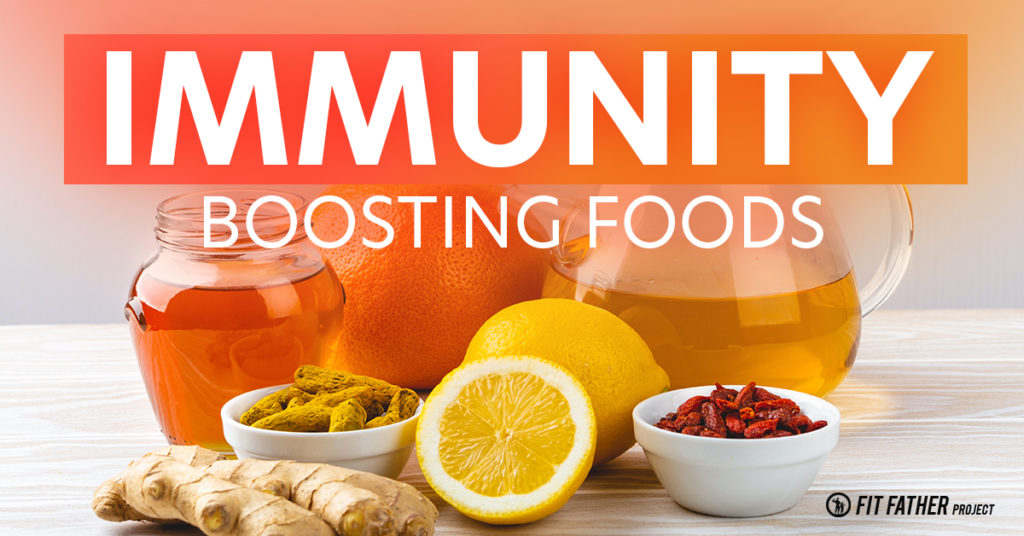 Immunity Boosting Foods | The Fit Father Project