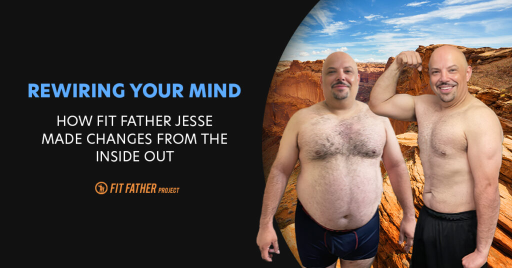 Rewiring Your Mind: A Fit Father Project Case Study